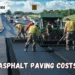 Crucial Asphalt Paving Costs Quotes, Budgeting Tips